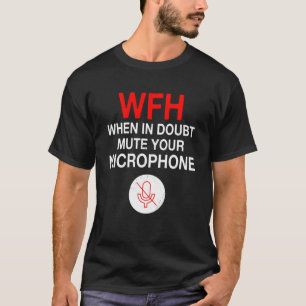 Arbeiten von Zuhause Quote Mute You Microphone T-Shirt