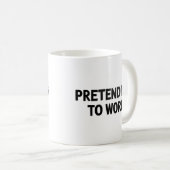 Arbeiten vortäuschen – Sarkastischer Bürobecher Kaffeetasse (VorderseiteRechts)