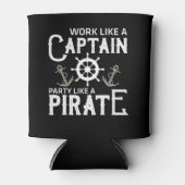 Arbeiten wie ein Captain-Party wie ein Pirat Dosenkühler (Vorderseite)