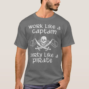 Arbeiten wie ein Captain-Party wie ein Piratenschi T-Shirt