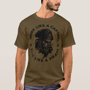 Arbeiten wie ein Captain spielen wie ein Piraten 2 T-Shirt