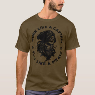 Arbeiten wie ein Captain spielen wie ein Piraten 2 T-Shirt