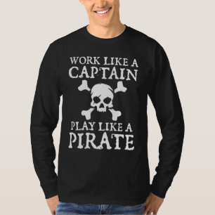 Arbeiten wie ein Kapitän Spielen Piratenschiff Pir T-Shirt