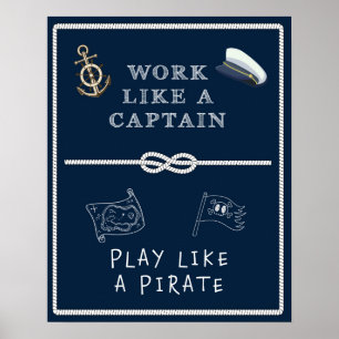 Arbeiten wie ein Kapitän, spielen wie ein Pirat Poster