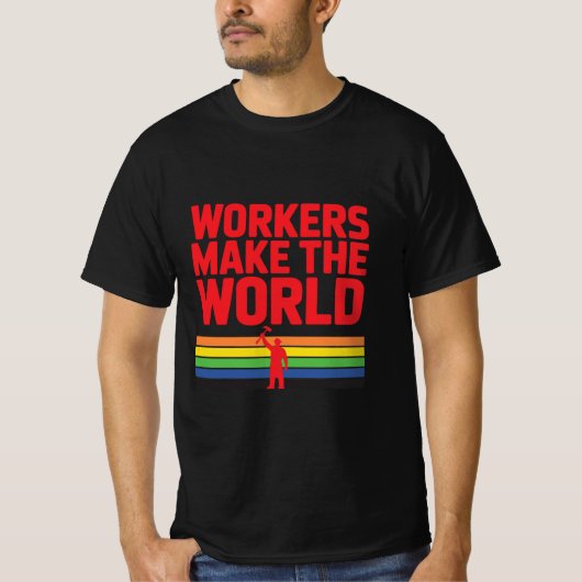 Arbeiter machen die Welt Labour Day T-Shirt (Vorderseite)