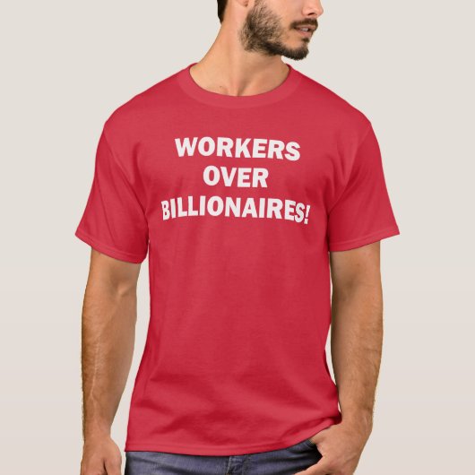 Arbeiter über Billionäre T-Shirt (Vorderseite)