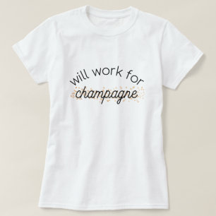 Arbeitet für Champagner T-Shirt