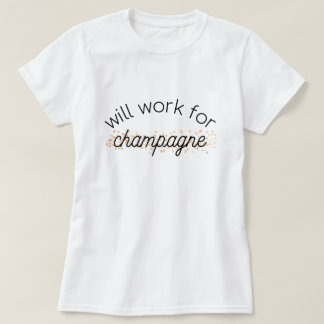 Arbeitet für Champagner T-Shirt