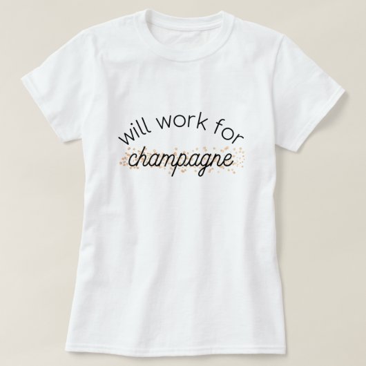 Arbeitet für Champagner T-Shirt (Design vorne)