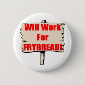 Arbeitet für frybread button (Vorderseite)