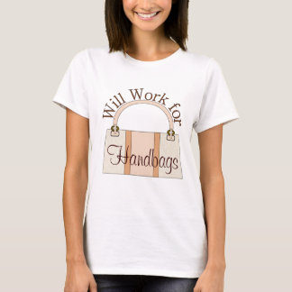 Arbeitet für Handtaschen-T-Shirt T-Shirt