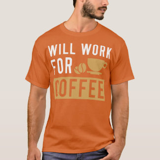 arbeitet für Kaffee 2 T-Shirt