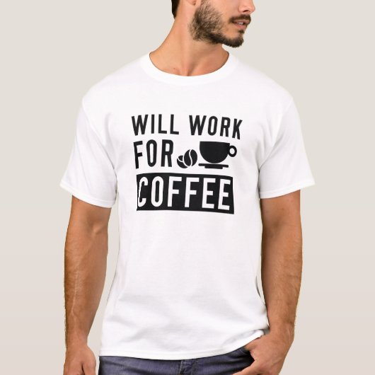 arbeitet für Kaffee T-Shirt (Vorderseite)