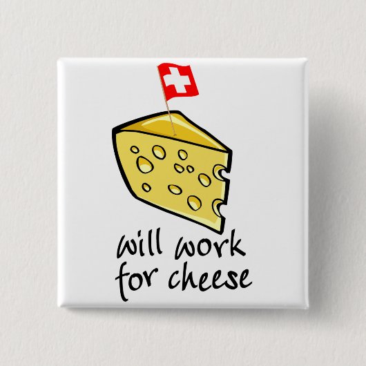 Arbeitet für Käse Button (Vorderseite)