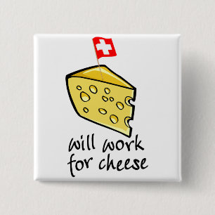 Arbeitet für Käse Button