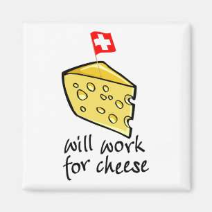 Arbeitet für Käse Magnet