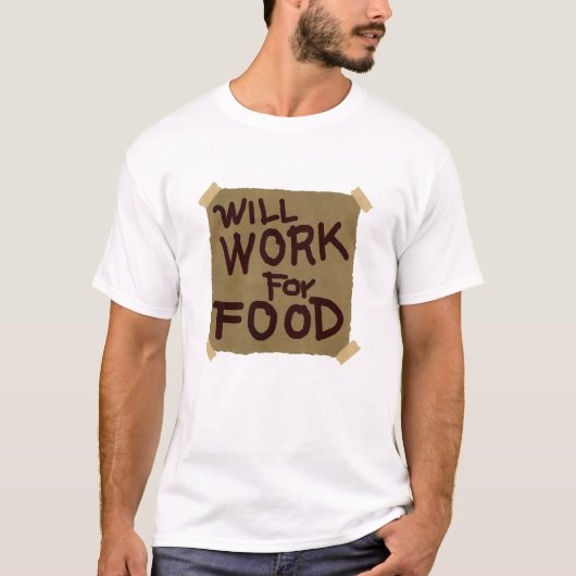 Arbeitet für Nahrung T-Shirt (Vorderseite)