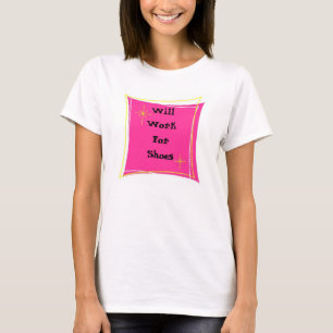 Arbeitet für Schuhe T-Shirt