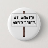 ARBEITET FÜR T - SHIRTS BUTTON (Vorderseite)