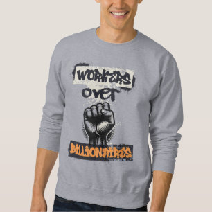 Arbeitnehmer über Billionäre Kunst der Sozialjusti Sweatshirt