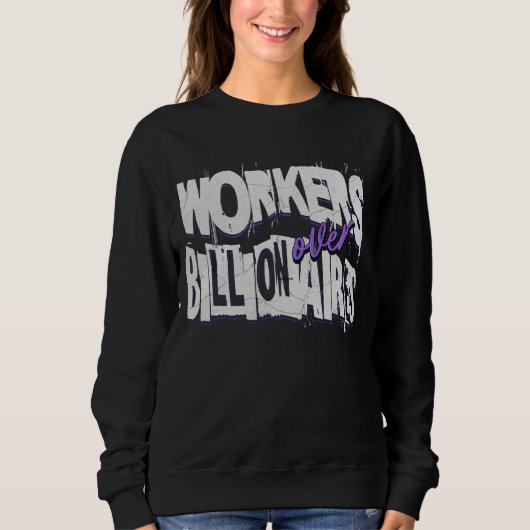 Arbeitnehmer über Billionäre Sweatshirt (Vorderseite)