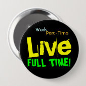 Arbeits-teilzeitlich LIVEganztägig riesiger Knopf Button (Vorne & Hinten)