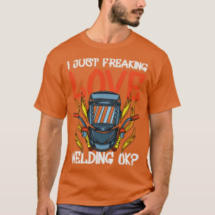 Arbeitsgewerbe Weld Welder I nur Freaking Lo T-Shirt