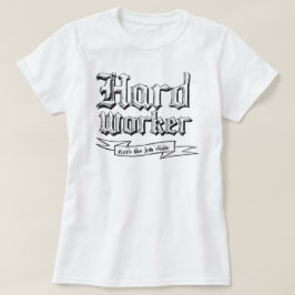 Arbeitskräfte: Erledigt die Arbeit T-Shirt