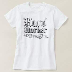 Arbeitskräfte: Erledigt die Arbeit T-Shirt