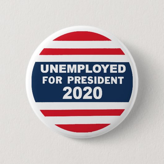 Arbeitslose für Präsidenten 2020 Button (Vorderseite)