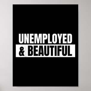 Arbeitslose und schön - Cooles Zitat Poster