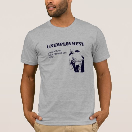 Arbeitslosigkeit T-Shirt (Vorderseite)