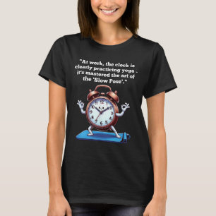 Arbeitstag-Witzbolde Uhren-beobachtende Chroniken, T-Shirt