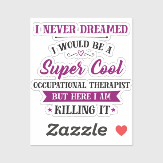 Arbeitstherapeut Traumjob tötet ihn Aufkleber (Blatt)