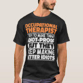 Arbeitstherapeut versuche ich, die Dinge lustig zu T-Shirt (Vorderseite)