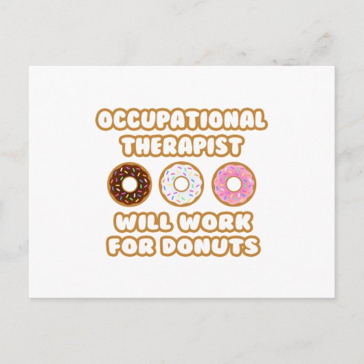 Arbeitstherapeut .. Wird für Donuts arbeiten Postkarte (Vorderseite)