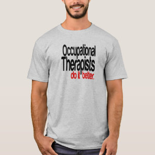 Arbeitstherapeuten machen es besser Spaß T-Shirt
