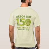 Arbor Day 150th Anniversary 1872-2022 T - Shirt (Rückseite)