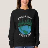 Arbor Day Jeden Arbour Day Sweatshirt (Vorderseite)