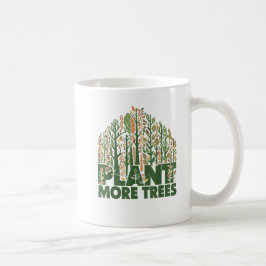 Arbor Day Pflanze Mehr Bäume Arbor Day Earth Day Kaffeetasse