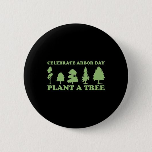 Arbor Day Tree Care Pflanze Mehr Bäume Button (Vorderseite)
