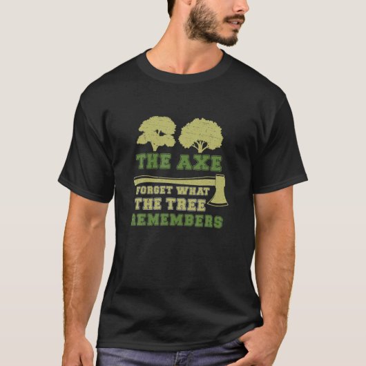 Arborist Achse Forgets Tree Remember Funny Tree Su T-Shirt (Vorderseite)