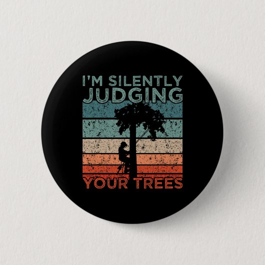 Arborist Design Ich beurteile Ihre Bäume stillschw Button (Vorderseite)