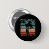 Arborist Design Ich beurteile Ihre Bäume stillschw Button (Vorne & Hinten)