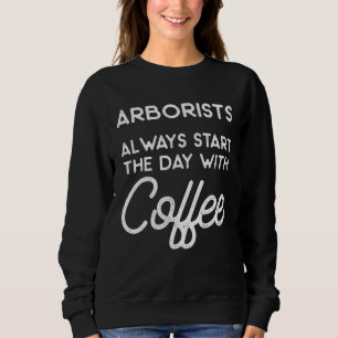 Arborist Energetic Tree Chirurg Arboriculturist Sweatshirt