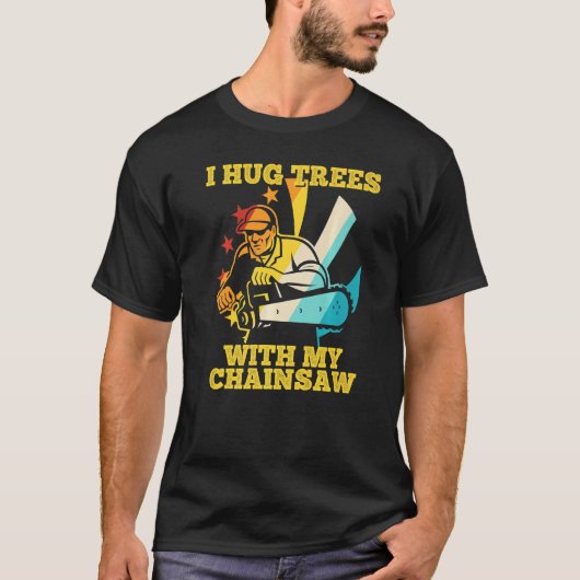 Arborist Logger Tree Climber Ich umarmte Bäume mit T-Shirt (Vorderseite)
