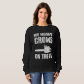 Arborist Lumberjack My Money Grows On Trees Sweatshirt (Vorne ganz)