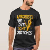 Arborist Lumberjack Tree Climber Love Tight Crotch T-Shirt (Vorderseite)