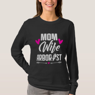 Arborist Mama Ehefrau Tree Chirurg Arboriculturist T-Shirt