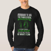 Arborist Men Lumberjack Tree Climber The Pain Is R T-Shirt (Vorderseite)